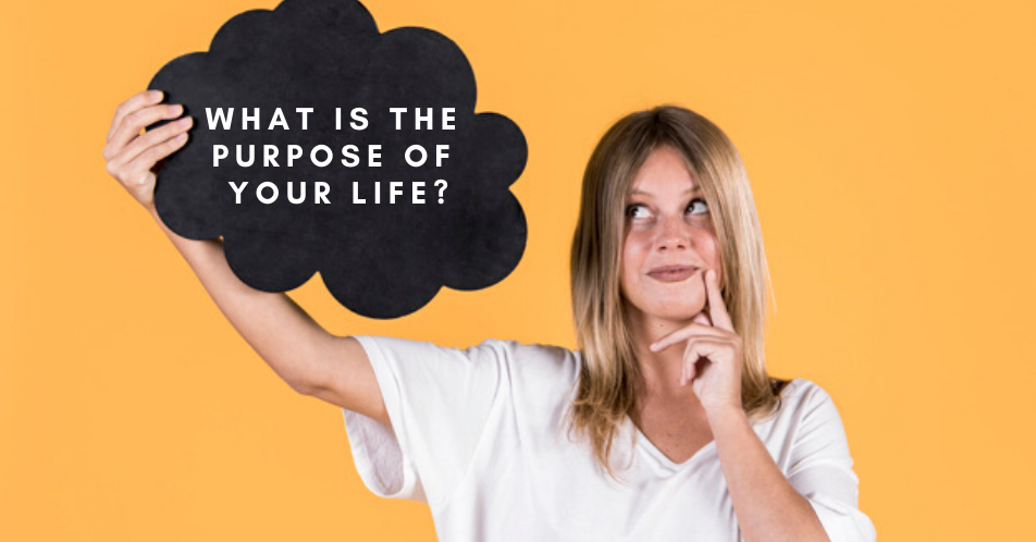 What is the purpose of your life