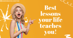 Best lessons your life teaches you.